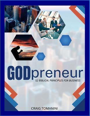 GODpreneur: 52 Biblical Principles For Business - Craig Tomanini