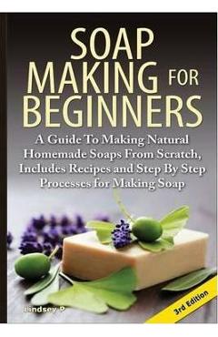 Coperta cărții 'Soap Making For Beginners - Lindsey P'