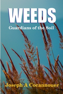 Weeds - Guardian of the Soil - Joseph A. Cocannouer