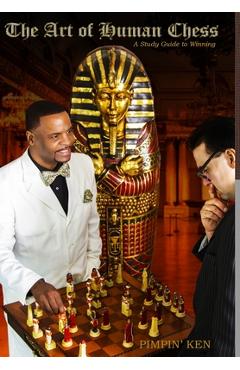 Coperta cărții 'The Art of Human Chess: A Study Guide to Winning - Pimpin' Ken'