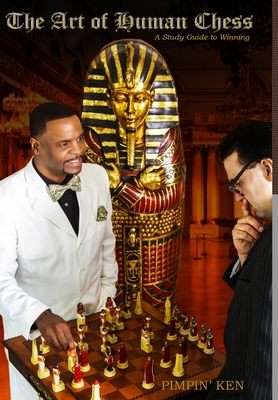 The Art of Human Chess: A Study Guide to Winning - Pimpin' Ken