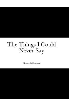 The Things I Could Never Say - Mckenzie Peterson 