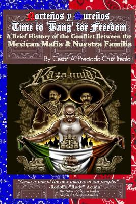 Bang For Freedom; A Brief History of Mexican Mafia, Nuestra Familia and Latino Activism in the U.S. - Cesar Cruz