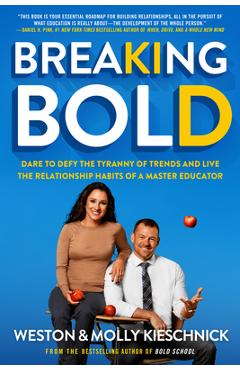 Poza produsului Breaking Bold: Dare to Defy the Tyranny of Trends and Live Therelationshiphabits of a Master Educator: Breaking Bold: Dare to Defy the Tyranny of Tren - Weston Kieschnick