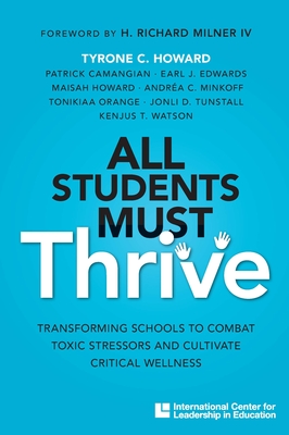 Icle All Students Must Thrive: All Students Must Thrive - Tyrone C. Howard