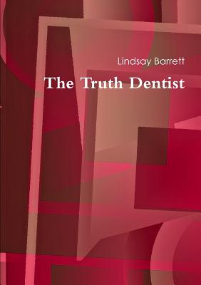 The Truth Dentist - Lindsay Barrett