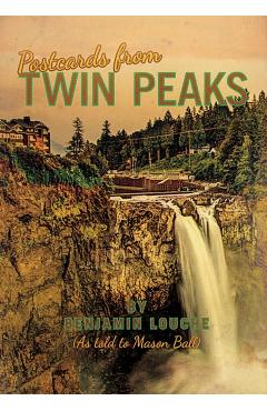 Postcards from Twin Peaks - Benjamin Louche