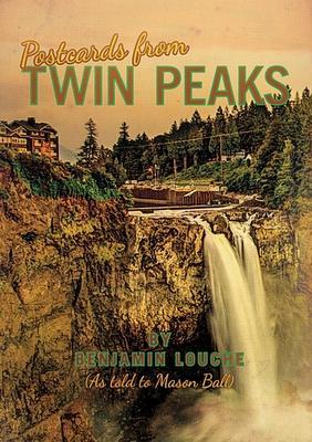 Postcards from Twin Peaks - Benjamin Louche