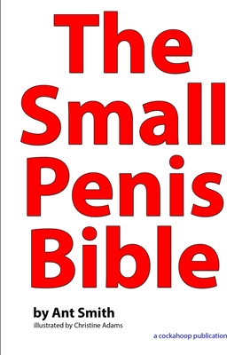 Coperta cărții 'The Small Penis Bible - Ant Smith'