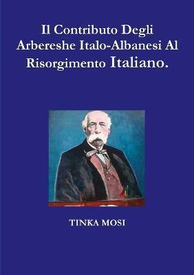 Il Contributo Degli Arbereshe Italo-Albanesi Al Risorgimento Italiano. - Tinka Mosi