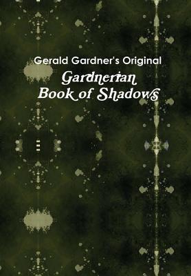 The Gardnerian Book of Shadows - Paul Wylie
