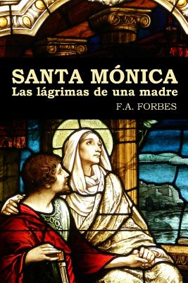 Santa Mónica. Las lágrimas de una madre - F. A. Forbes