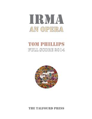 Irma An Opera - Tom Phillips