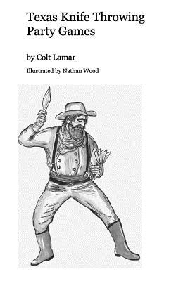 Texas Knife Throwing Party Games - Colt Lamar Illustrated Nathan Wood