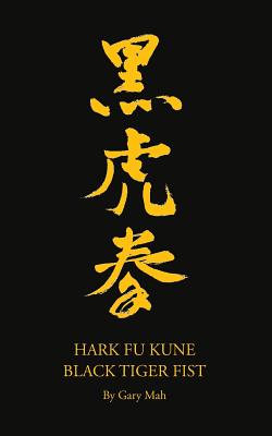 Hark Fu Kune Black Tiger Fist - Gary Mah