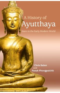 A History of Ayutthaya: Siam in the Early Modern World - Chris Baker
