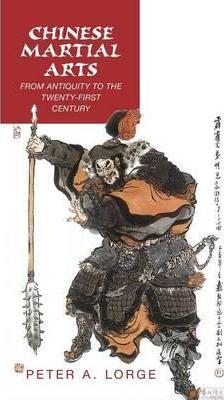Chinese Martial Arts: From Antiquity to the Twenty-First Century - Peter A. Lorge