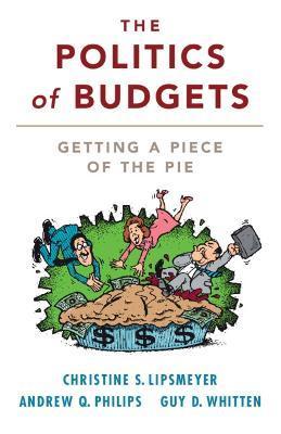 The Politics of Budgets: Getting a Piece of the Pie - Christine S. Lipsmeyer
