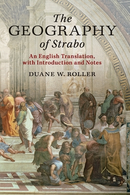 The Geography of Strabo: An English Translation, with Introduction and Notes - Duane W. Roller