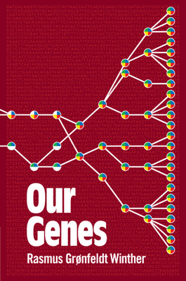 Our Genes: A Philosophical Perspective on Human Evolutionary Genomics - Rasmus Grønfeldt Winther