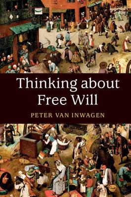 Thinking about Free Will - Peter Van Inwagen