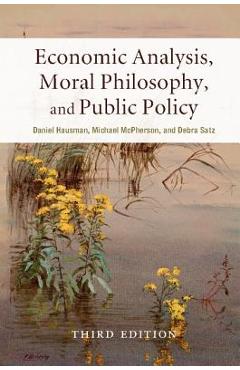 Coperta cărții 'Economic Analysis, Moral Philosophy, and Public Policy - Daniel Hausman'