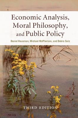 Coperta cărții 'Economic Analysis, Moral Philosophy, and Public Policy - Daniel Hausman'