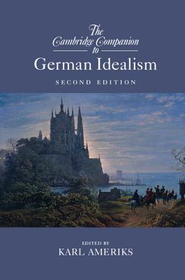 The Cambridge Companion to German Idealism - Karl Ameriks