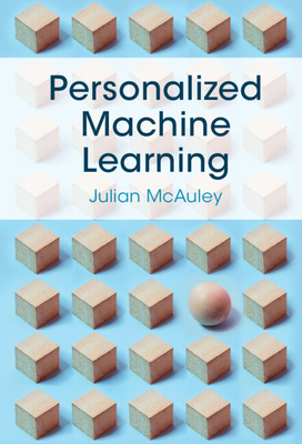 Personalized Machine Learning - Julian Mcauley