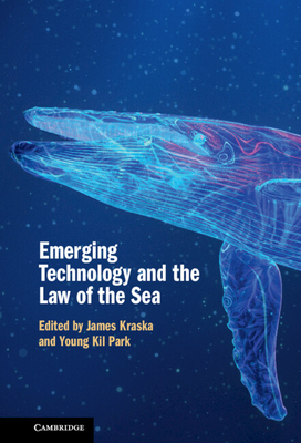 Emerging Technology and the Law of the Sea - James Kraska