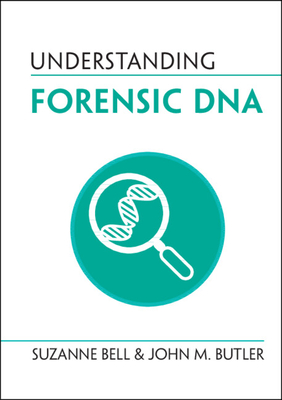 Understanding Forensic DNA - Suzanne Bell