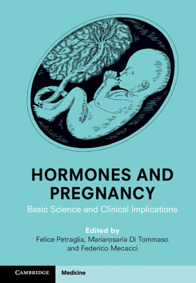 Hormones and Pregnancy: Basic Science and Clinical Implications - Felice Petraglia