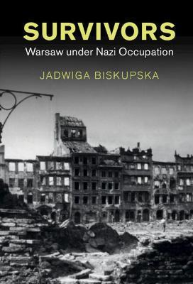 Survivors: Warsaw Under Nazi Occupation - Jadwiga Biskupska