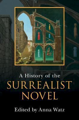 A History of the Surrealist Novel - Anna Watz