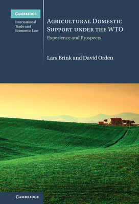 Agricultural Domestic Support Under the Wto: Experience and Prospects - Lars Brink