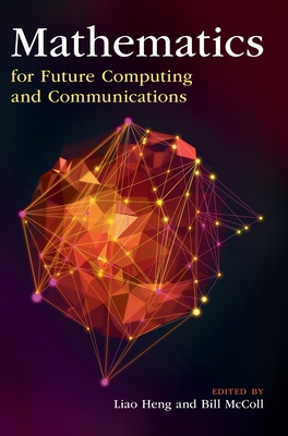 Mathematics for Future Computing and Communications - Liao Heng