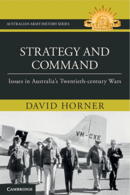 Strategy and Command: Issues in Australia's Twentieth-Century Wars - David Horner