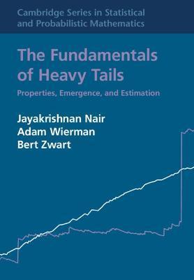 The Fundamentals of Heavy Tails: Properties, Emergence, and Estimation - Jayakrishnan Nair