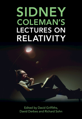 Sidney Coleman's Lectures on Relativity - David J. Griffiths