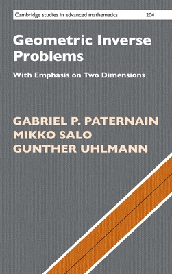 Geometric Inverse Problems: With Emphasis on Two Dimensions - Gabriel P. Paternain