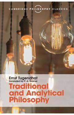 Coperta cărții 'Traditional and Analytical Philosophy: Lectures on the Philosophy of Language - Ernst Tugendhat'