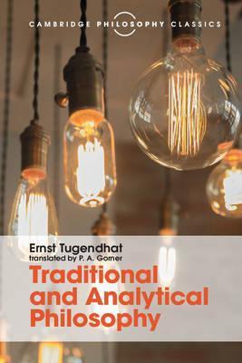 Traditional and Analytical Philosophy: Lectures on the Philosophy of Language - Ernst Tugendhat