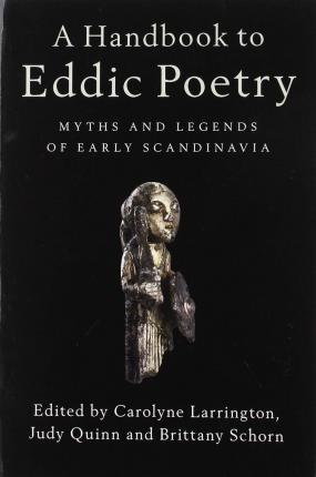 A Handbook to Eddic Poetry: Myths and Legends of Early Scandinavia - Carolyne Larrington