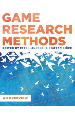 Coperta cărții 'Game Research Methods: An Overview - Patri Lankoski'