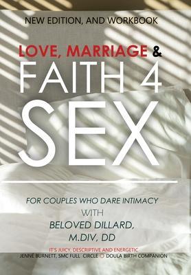 Love, Marriage, Faith4Sex: For Couples Who Dare Intimacy - Beloved Dillard