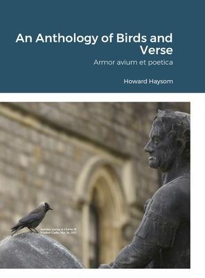 An Anthology of Birds and Verse: Armor avium et poetica - Howard Haysom