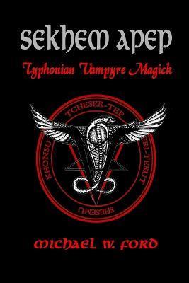 Sekhem Apep - Michael W. Ford