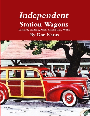 Independent Station Wagons 1939-1954 - Don Narus