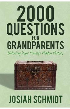Coperta cărții '2000 Questions for Grandparents: Unlocking Your Family's Hidden History - Josiah Schmidt'
