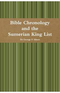 Coperta cărții 'Bible Chronology and the Sumerian King List - George F. Isham'